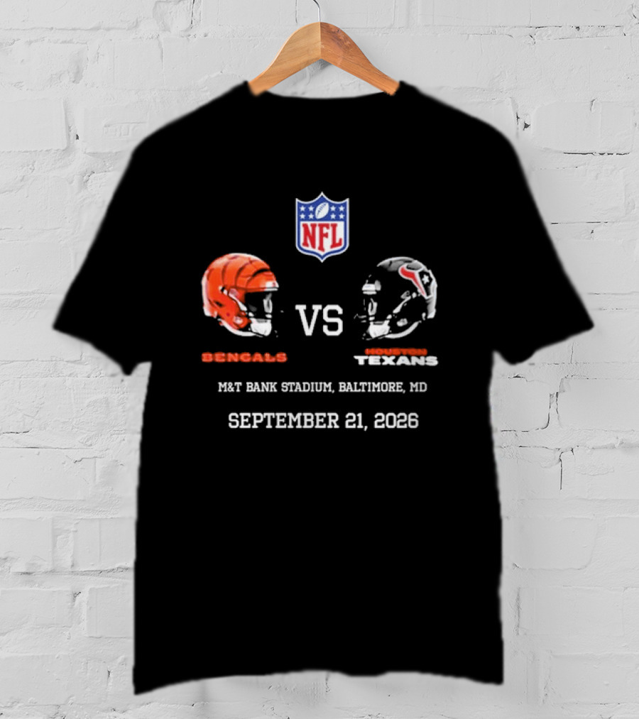Bengals Vs Texans NFL Match At M&T Bank Stadium Baltimore MD September 21 2026 T-Shirt