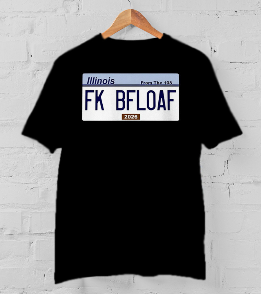 Illinois License Plate FK BFLOAF 2026 From The 108 T-Shirt