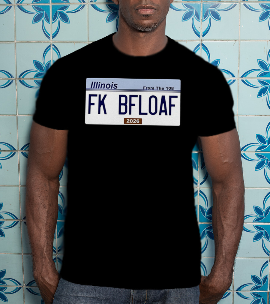 Illinois License Plate FK BFLOAF 2026 From The 108 T-Shirt