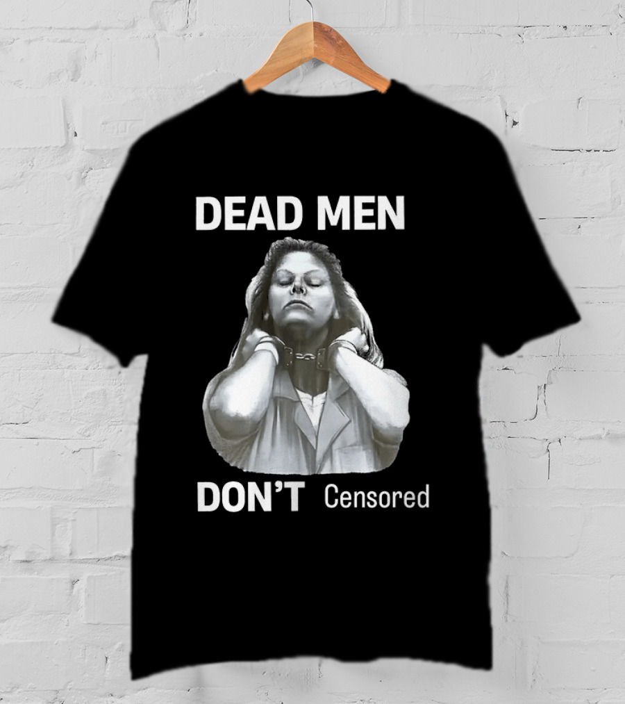Dead Men Don't Censored T-Shirt