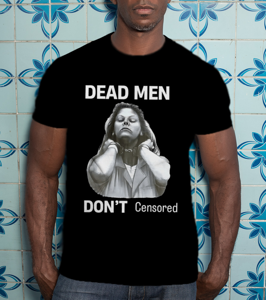 Dead Men Don't Censored T-Shirt