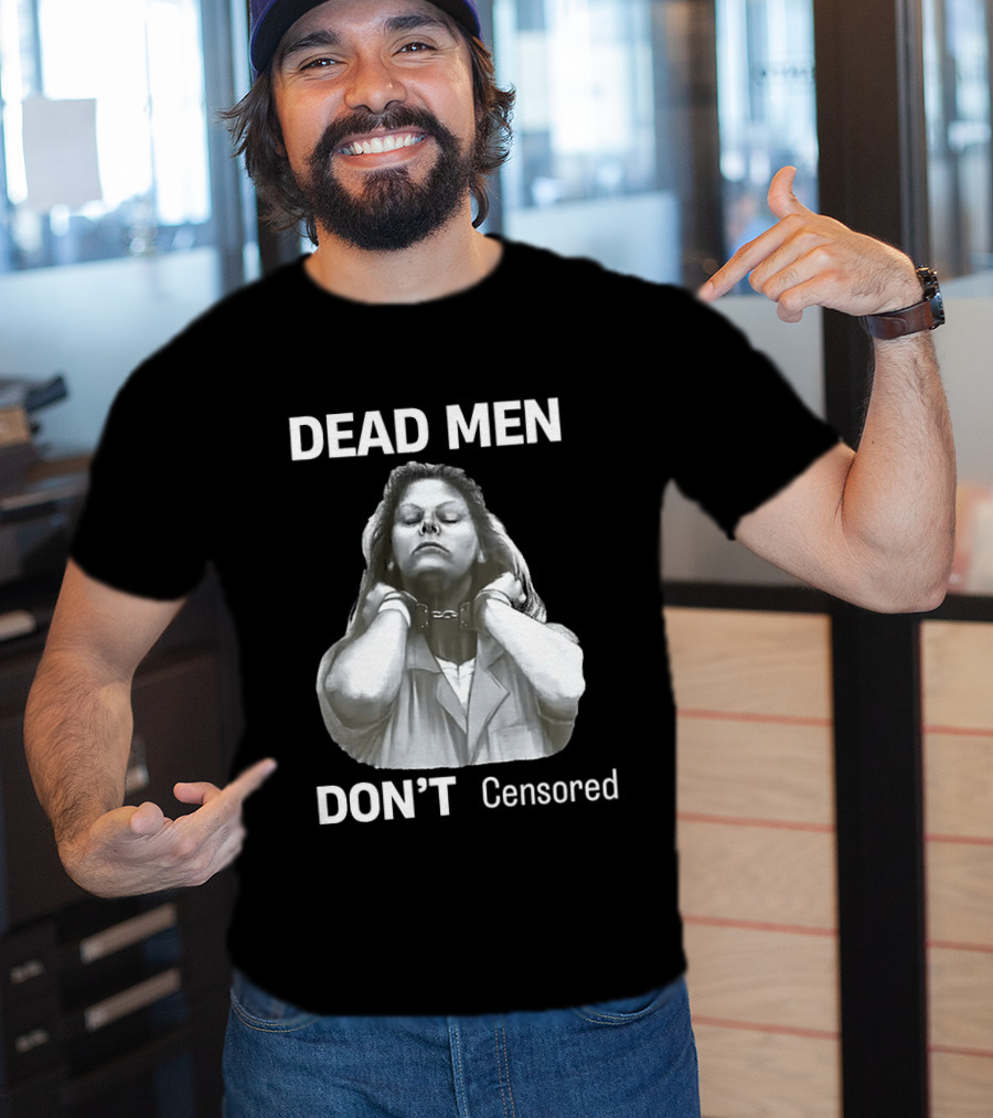 Dead Men Don't Censored T-Shirt