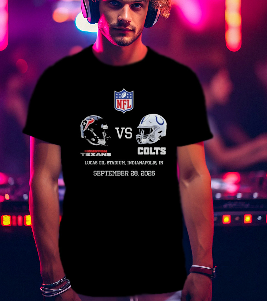 Houston Texans Vs Colts NFL Lucas Oil Stadium Indianapolis September 28 2026 T-Shirt