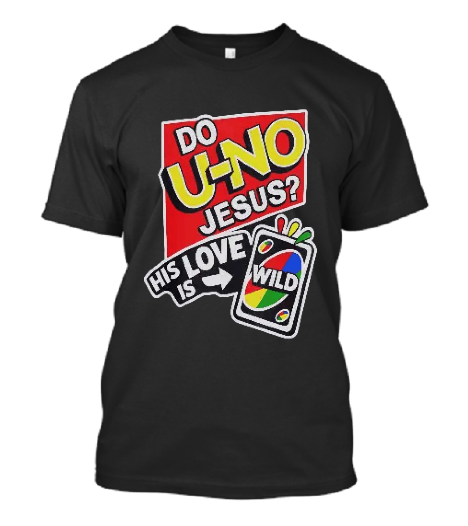 Do U No Jesus His Love Is Wild UNO Card Christian Message T-Shirt