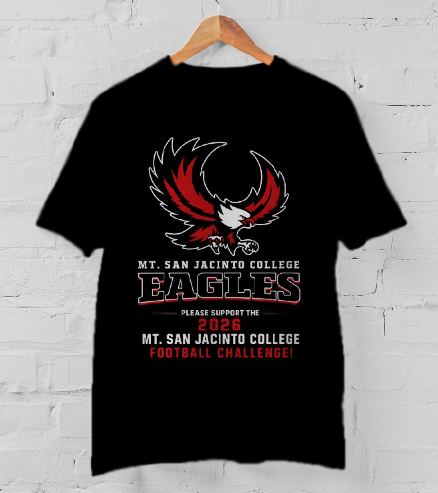 Mt. San Jacinto College Eagles Please Support The 2026 Football Challenge T-Shirt