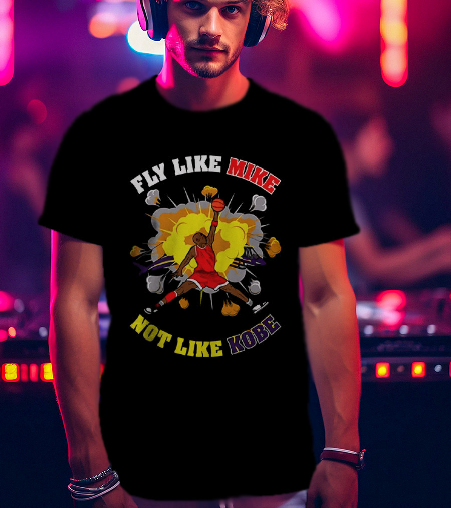 Fly Like Mike Basketball Explosion Not Like Kobe T-Shirt