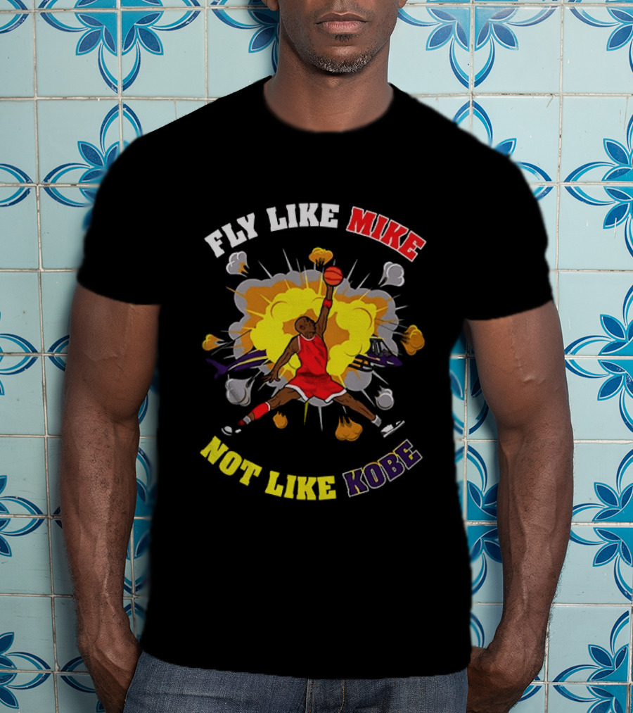 Fly Like Mike Basketball Explosion Not Like Kobe T-Shirt