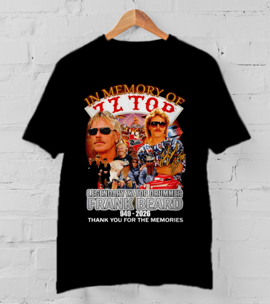 ZZ Top Legendary Drummer Frank Beard 1949 2026 In Memory Thank You For The Memories T-Shirt