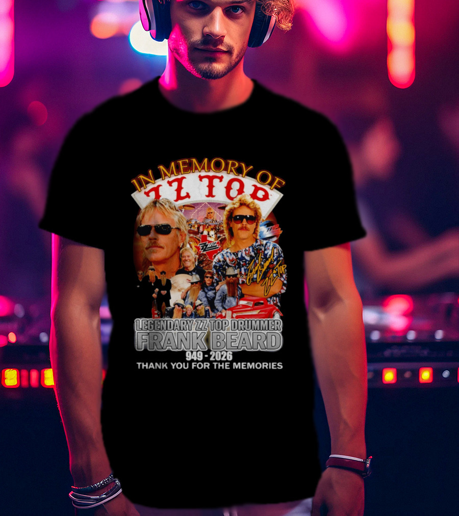 ZZ Top Legendary Drummer Frank Beard 1949 2026 In Memory Thank You For The Memories T-Shirt