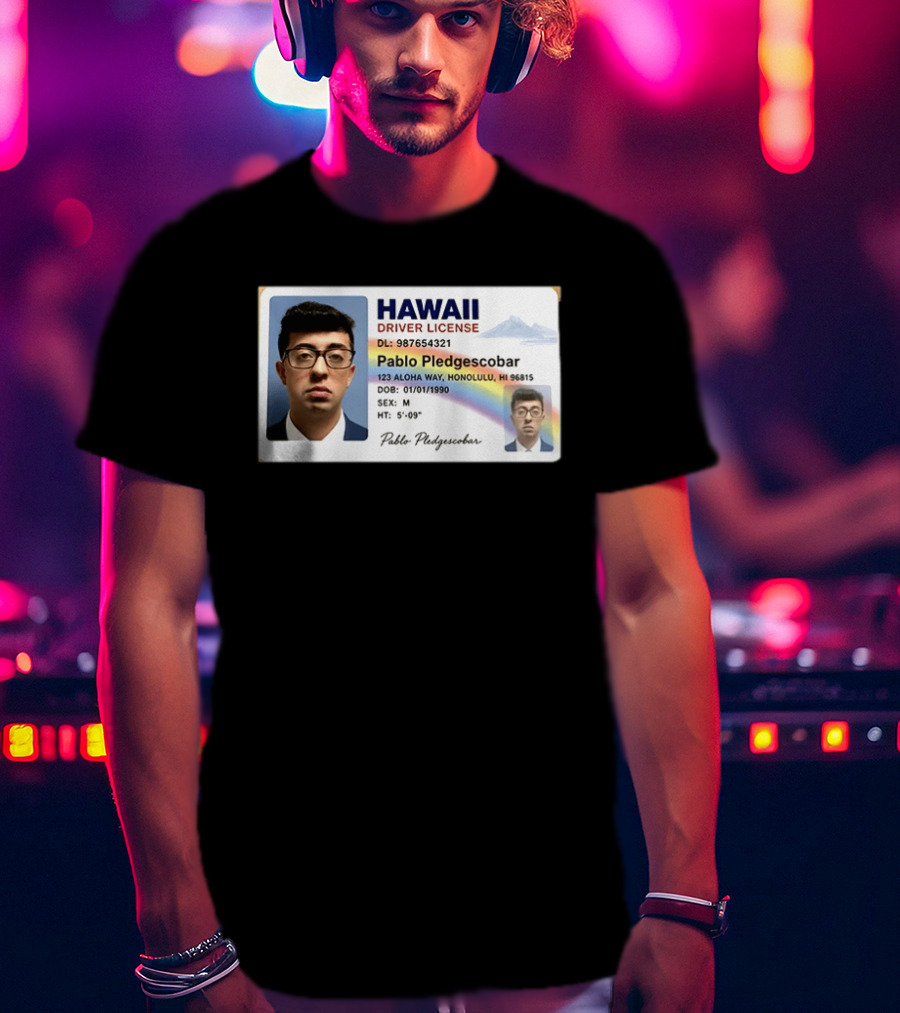 Hawaii Driver License Pablo Pledgescobar Honolulu 123 Aloha Way Novelty Identification T-Shirt