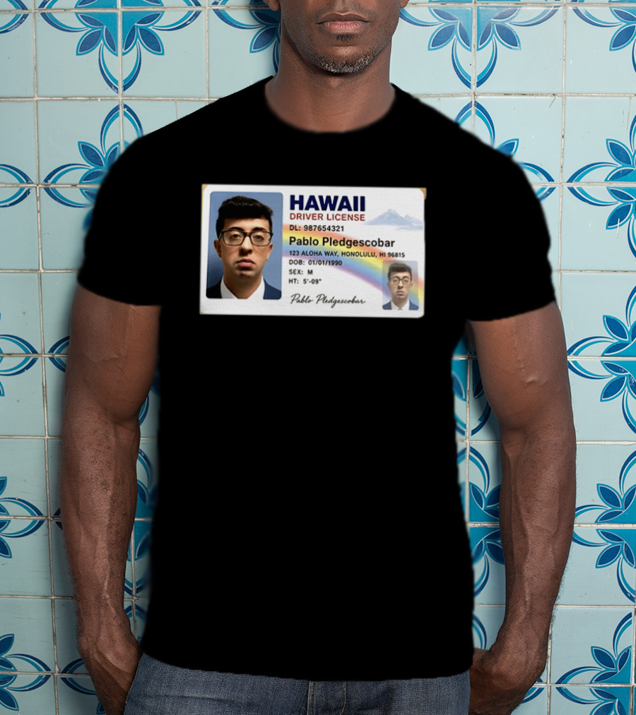 Hawaii Driver License Pablo Pledgescobar Honolulu 123 Aloha Way Novelty Identification T-Shirt