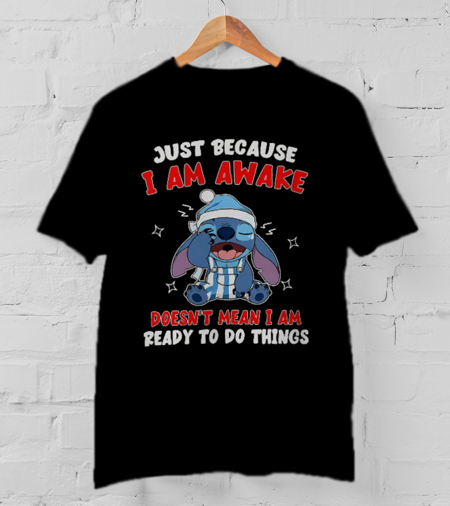 Just Because I Am Awake Doesn't Mean I Am Ready To Do Things Stitch Pajamas T-Shirt