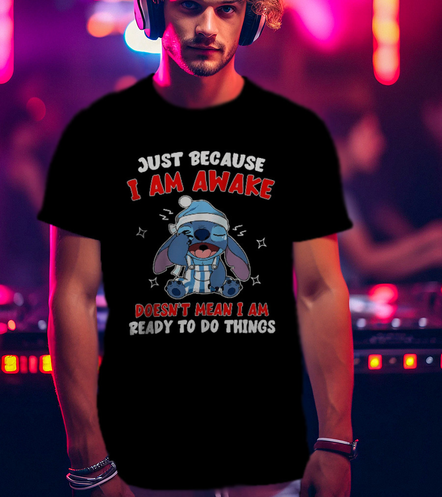 Just Because I Am Awake Doesn't Mean I Am Ready To Do Things Stitch Pajamas T-Shirt
