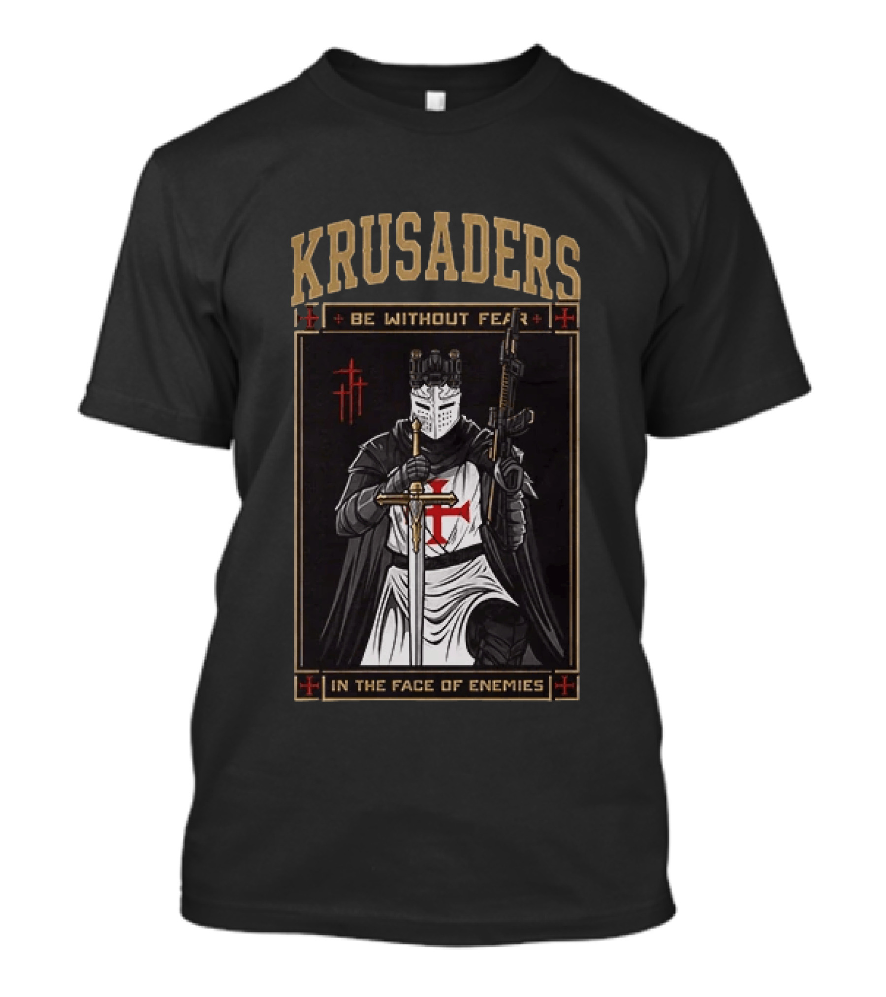 Krusaders Be Without Fear In The Face Of Enemies T-Shirt