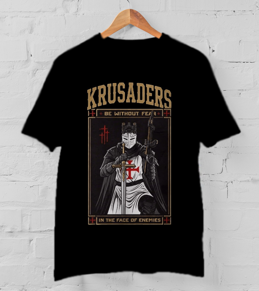 Krusaders Be Without Fear In The Face Of Enemies T-Shirt