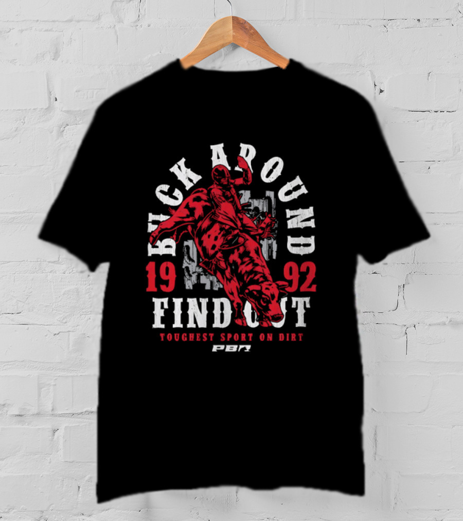PBR Buck Around Find Out 1992 Toughest Sport On Dirt T-Shirt