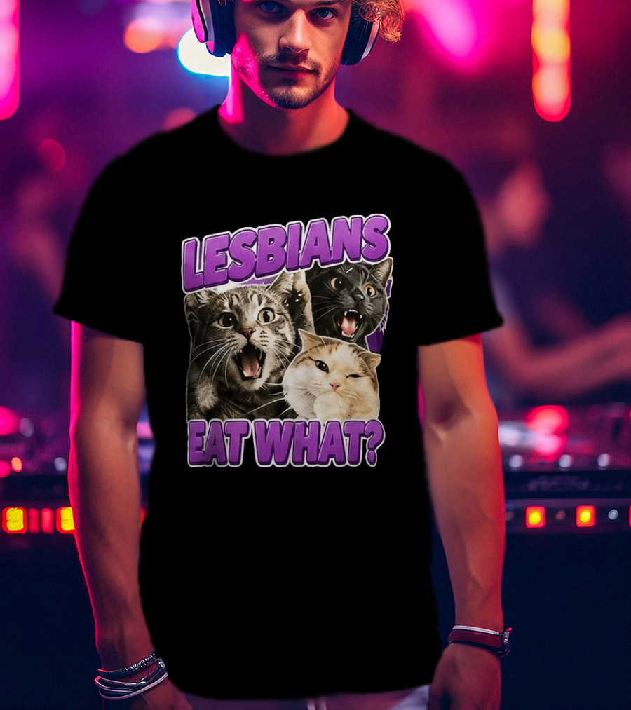 Lesbians Eat What Cat Meme T-Shirt