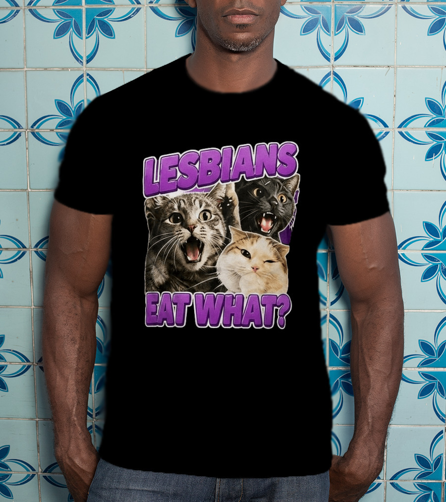 Lesbians Eat What Cat Meme T-Shirt