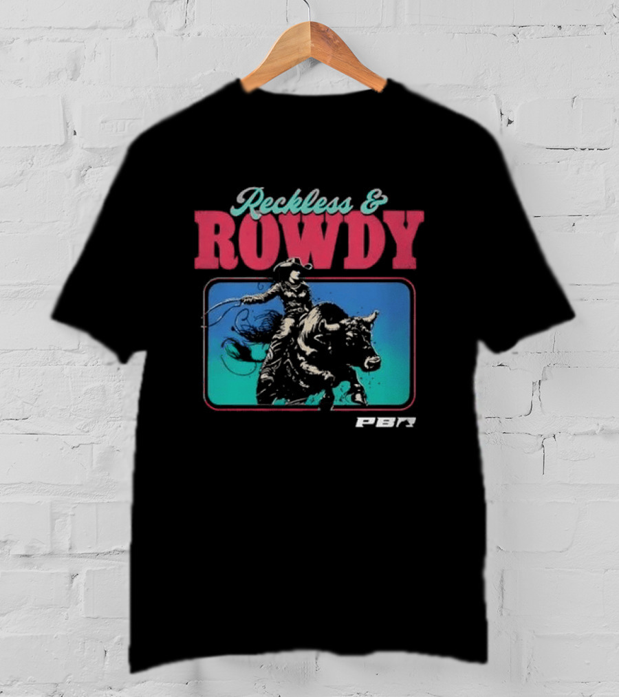 PBR Reckless & Rowdy Rodeo Cowboy Bull Riding T-Shirt