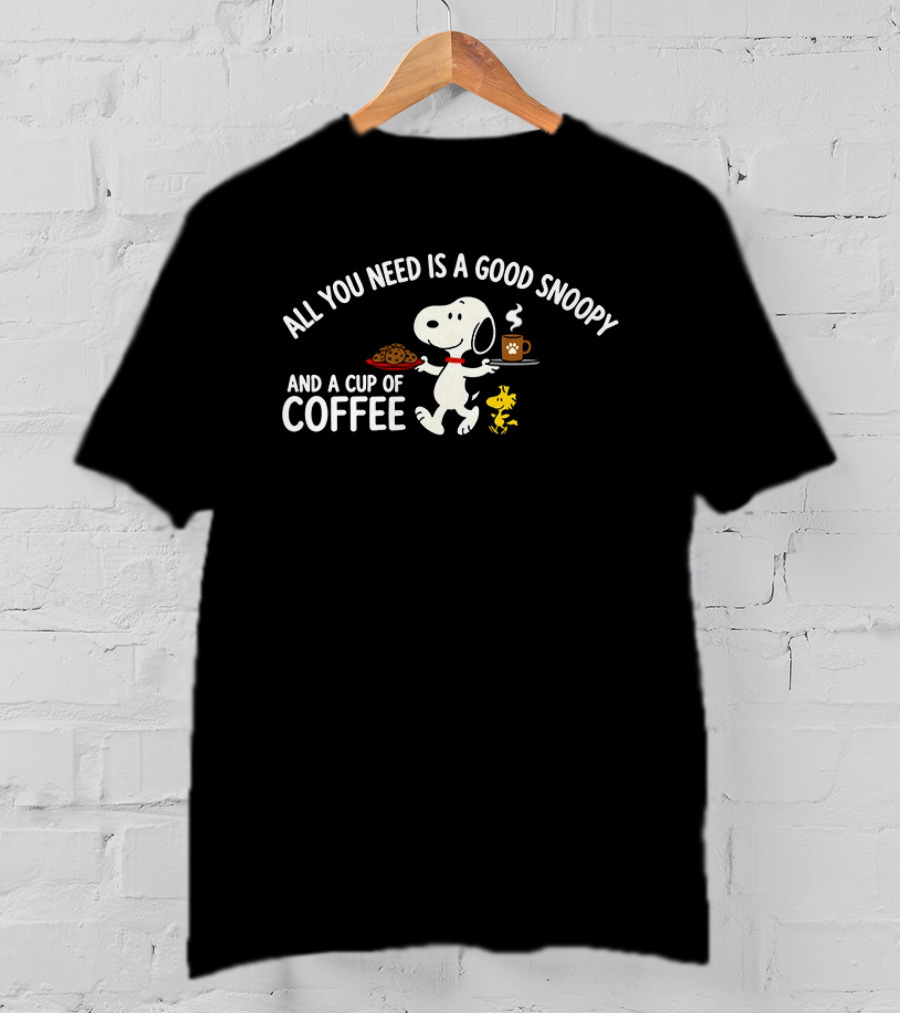 All You Need Is A Good Snoopy And A Cup Of Coffee Peanuts Woodstock T-Shirt