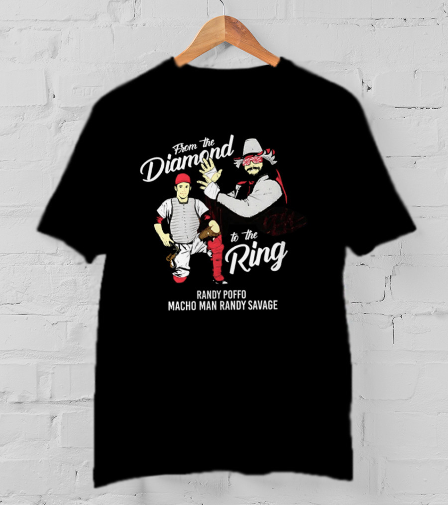 From The Diamond To The Ring Randy Poffo Macho Man Randy Savage T-Shirt