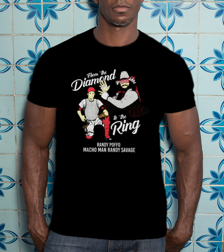 From The Diamond To The Ring Randy Poffo Macho Man Randy Savage T-Shirt
