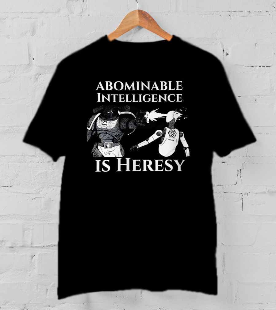 Abominable Intelligence Is Heresy Space Marine Exterminating AI Warhammer 40K T-Shirt