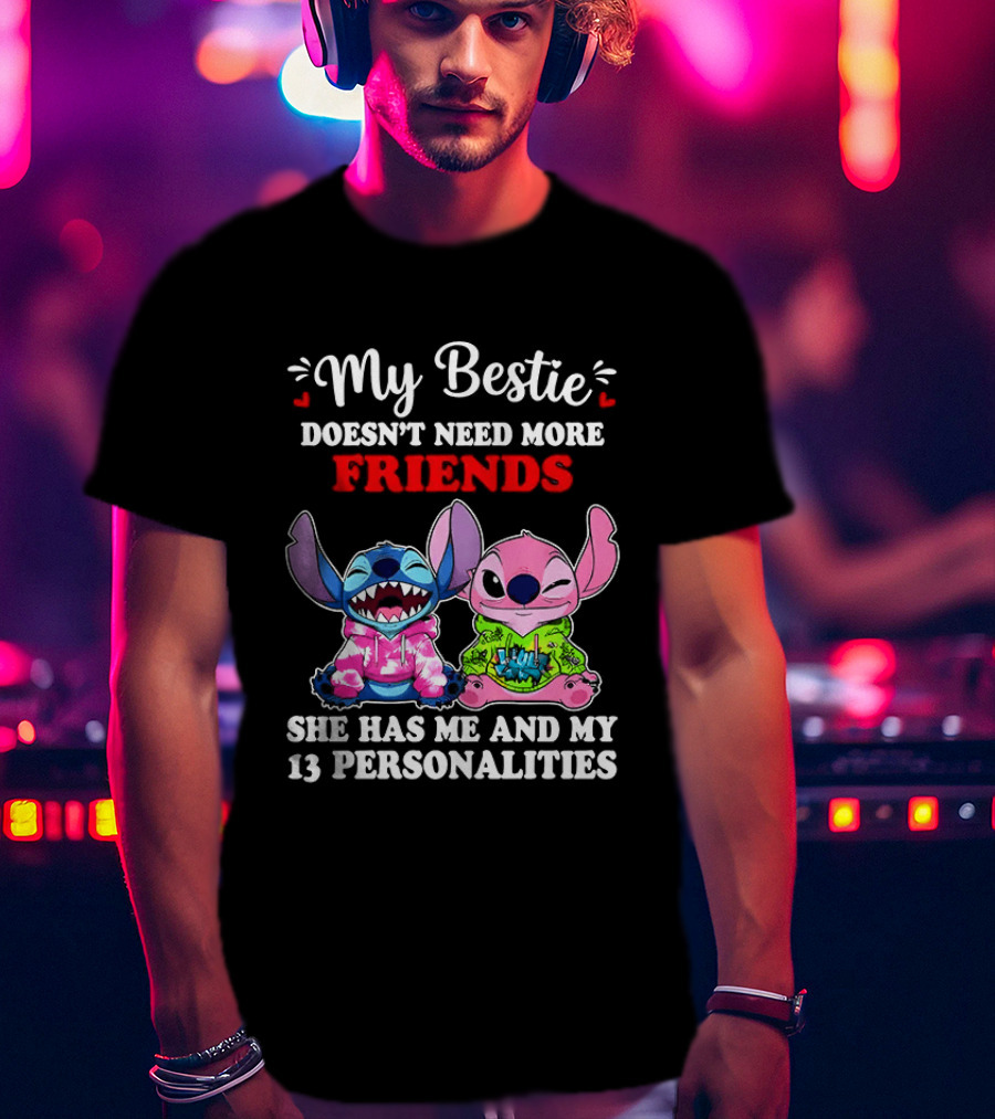 My Bestie Doesn't Need More Friends She Has Me And My 13 Personalities Stitch And Angel T-Shirt