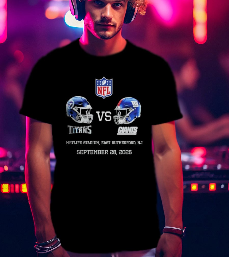 NFL Tennessee Titans Vs New York Giants MetLife Stadium East Rutherford NJ September 28 2026 T-Shirt