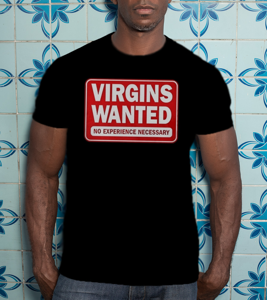 Virgins Wanted No Experience Necessary Bold Red Sign T-Shirt