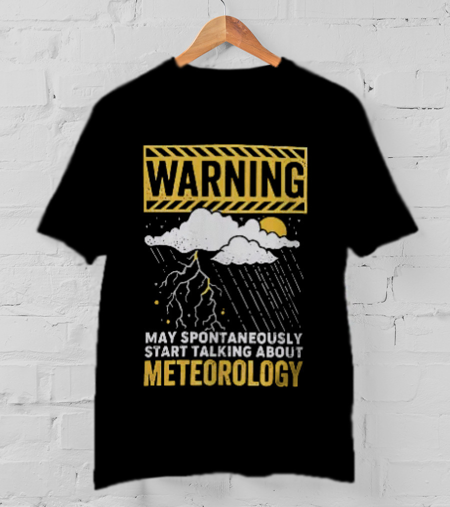 Warning May Spontaneously Start Talking About Meteorology Cloud Lightning Rain T-Shirt