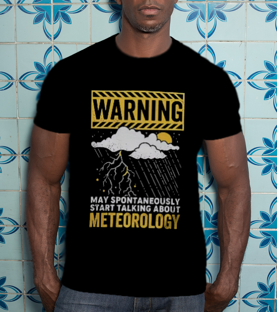 Warning May Spontaneously Start Talking About Meteorology Cloud Lightning Rain T-Shirt