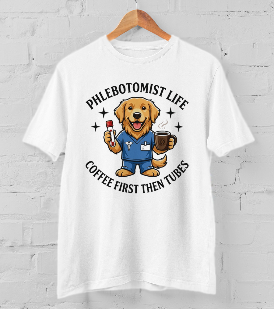 Phlebotomist Life Coffee First Then Tubes Dog Holding Coffee Cup And Blood Sample Tube T-Shirt