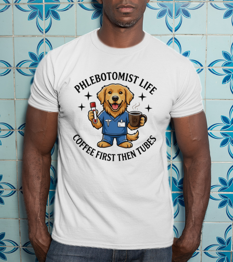 Phlebotomist Life Coffee First Then Tubes Dog Holding Coffee Cup And Blood Sample Tube T-Shirt