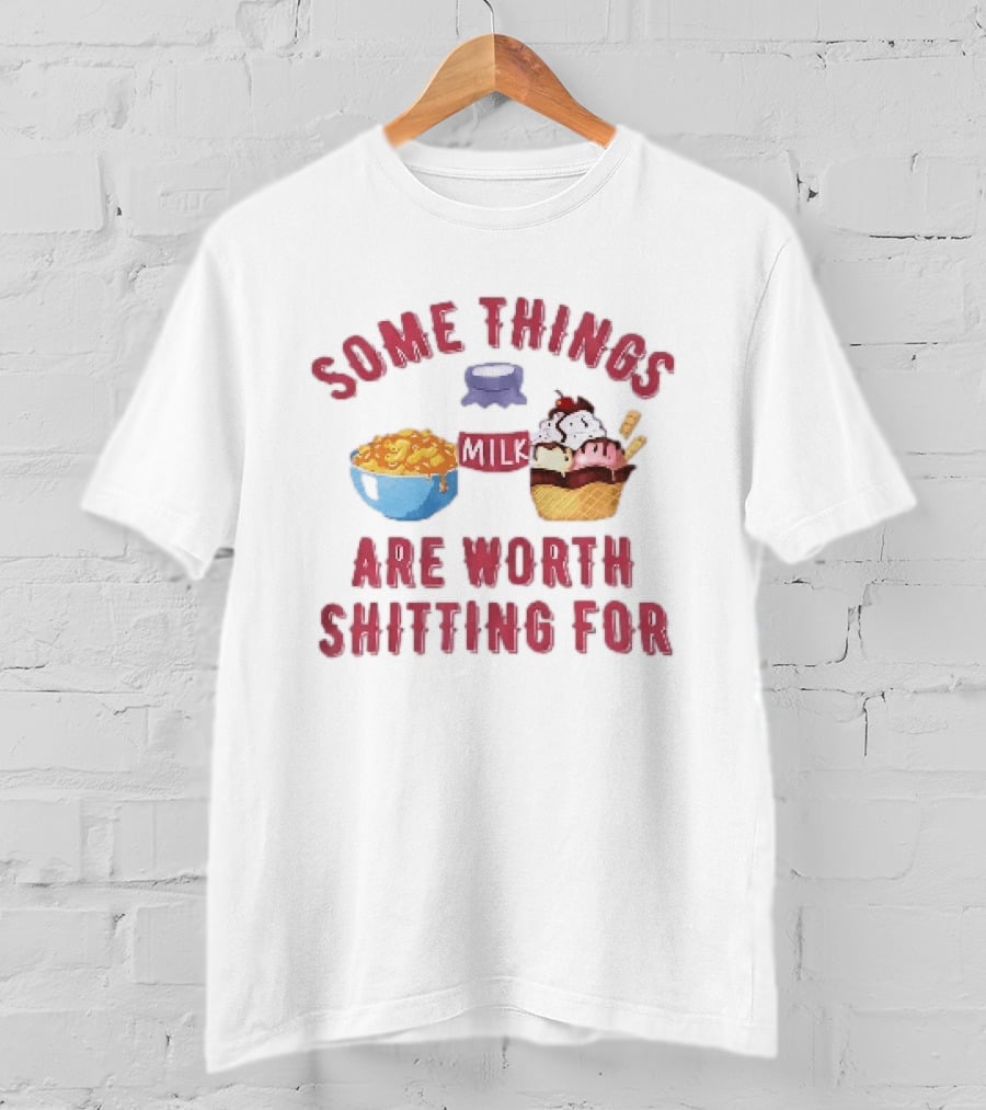 Some Things Are Worth Shitting For Mac And Cheese Milk Ice Cream Bowl Cone T-Shirt