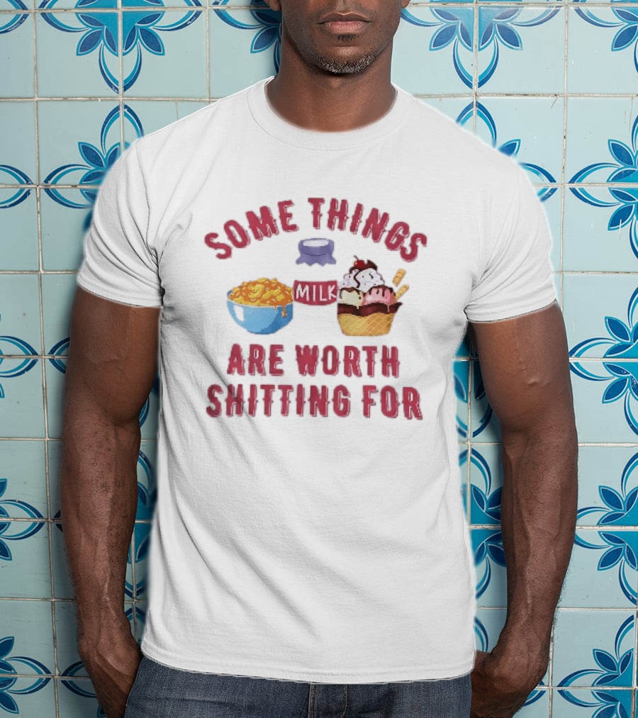 Some Things Are Worth Shitting For Mac And Cheese Milk Ice Cream Bowl Cone T-Shirt