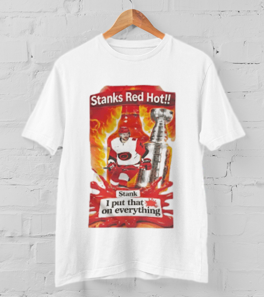 Stanks Red Hot I Put That On Everything Carolina Hurricanes Hockey Stanley Cup Flames Bottles T-Shirt