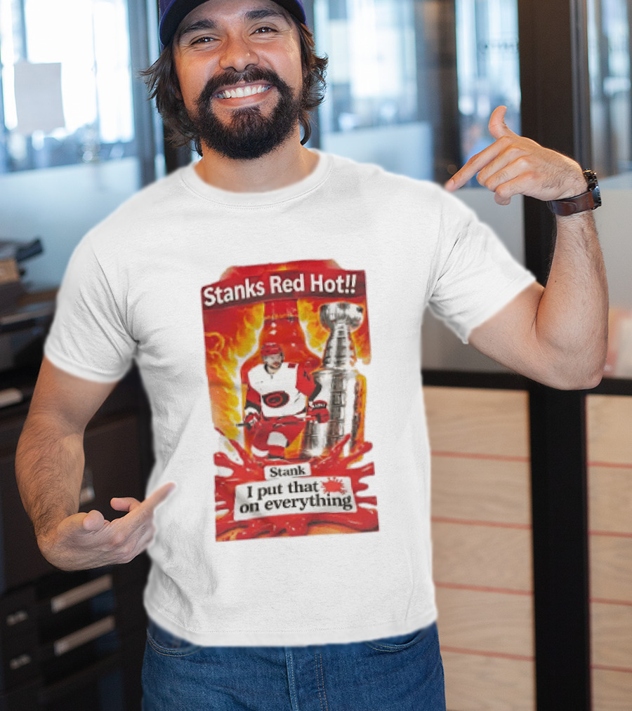 Stanks Red Hot I Put That On Everything Carolina Hurricanes Hockey Stanley Cup Flames Bottles T-Shirt