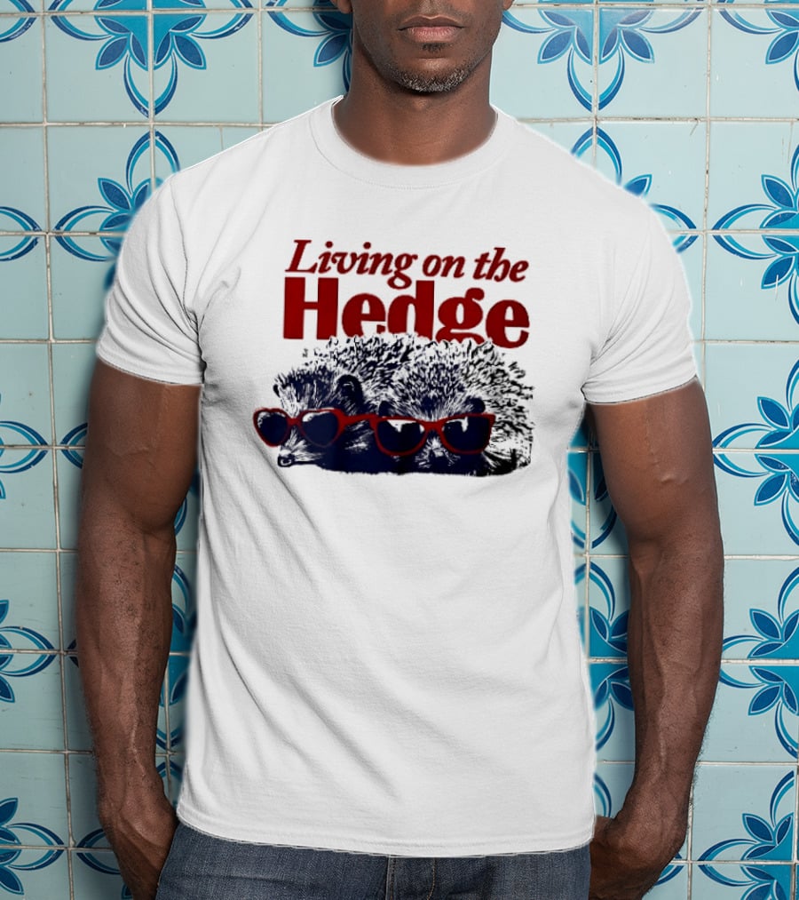 Living On The Hedge Hedgehogs Red Sunglasses Fun Pun T-Shirt