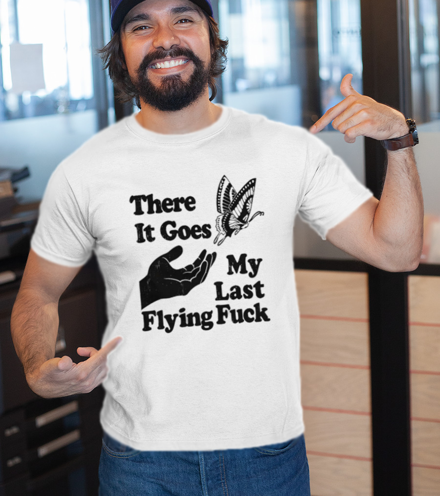 There It Goes My Last Flying Fuck Butterfly Hand Gesture T-Shirt