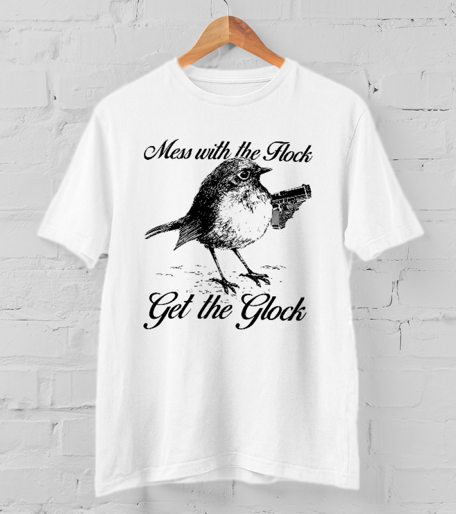 Mess With The Flock Get The Glock Bird Holding Handgun Sketch T-Shirt