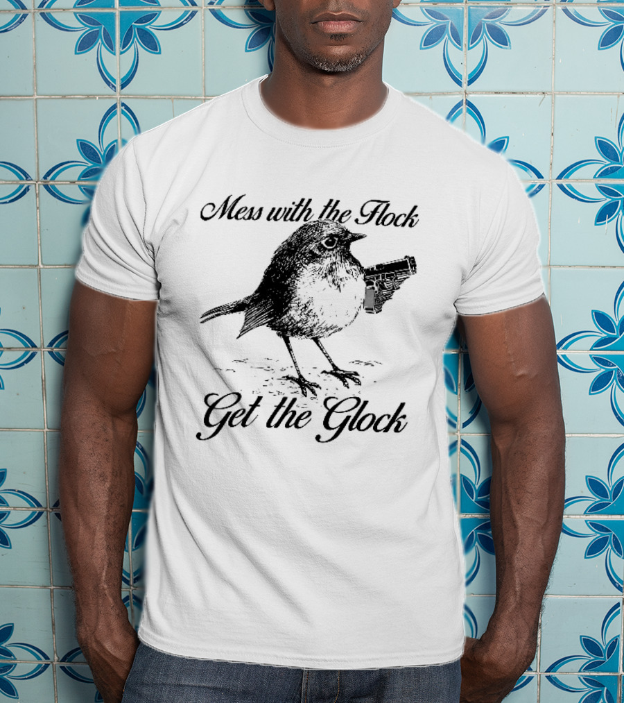 Mess With The Flock Get The Glock Bird Holding Handgun Sketch T-Shirt