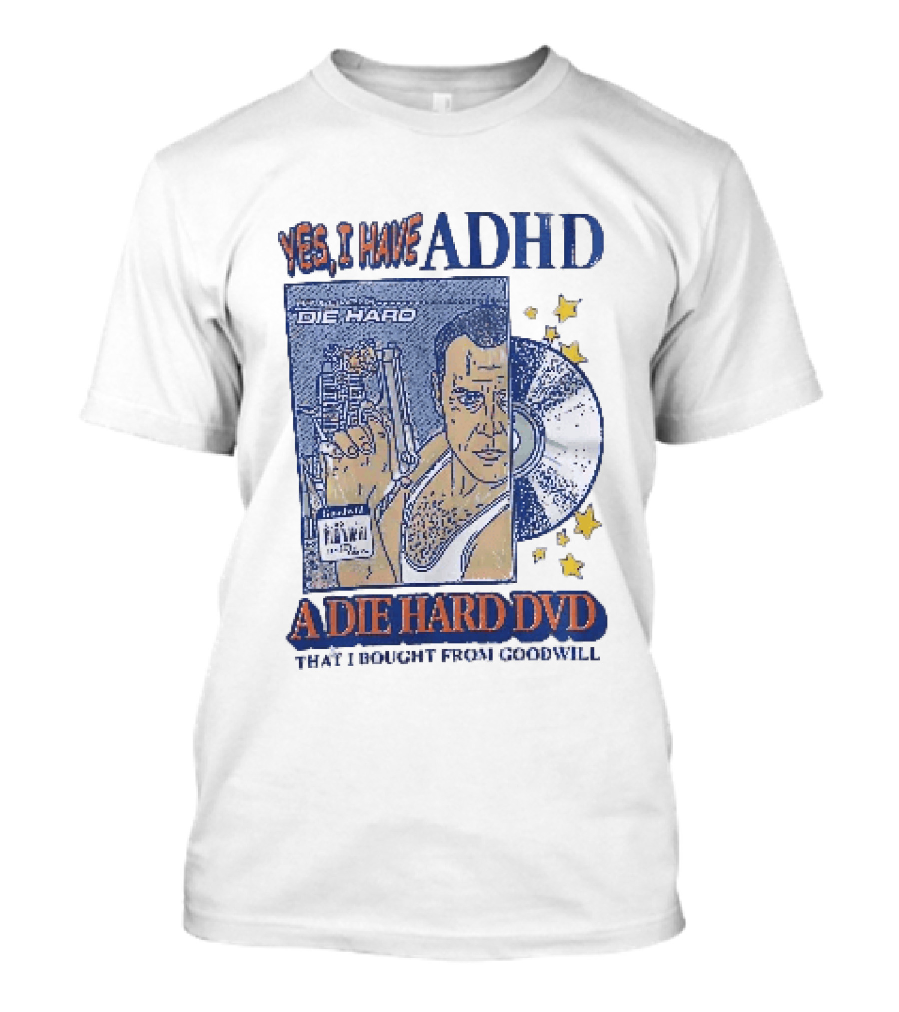 Yes I Have ADHD A Die Hard DVD From Goodwill Retro Humor T-Shirt