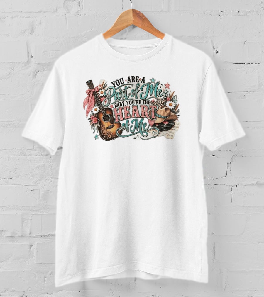 You Are A Part Of Me Baby You're The Heart Of Me Guitar Cowboy Hat Floral Music T-Shirt
