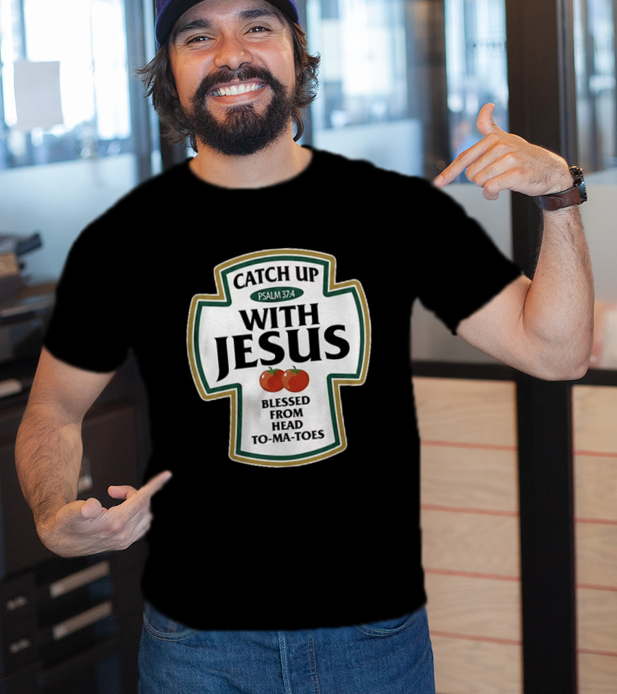Catch Up With Jesus Psalm 37:4 Blessed From Head To Ma Toes T-Shirt