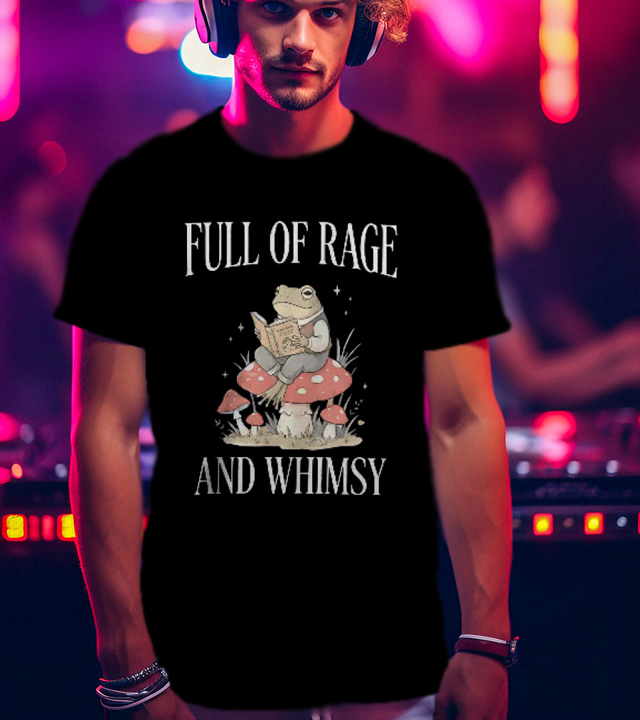 Full Of Rage And Whimsy Frog Reading On A Mushroom T-Shirt