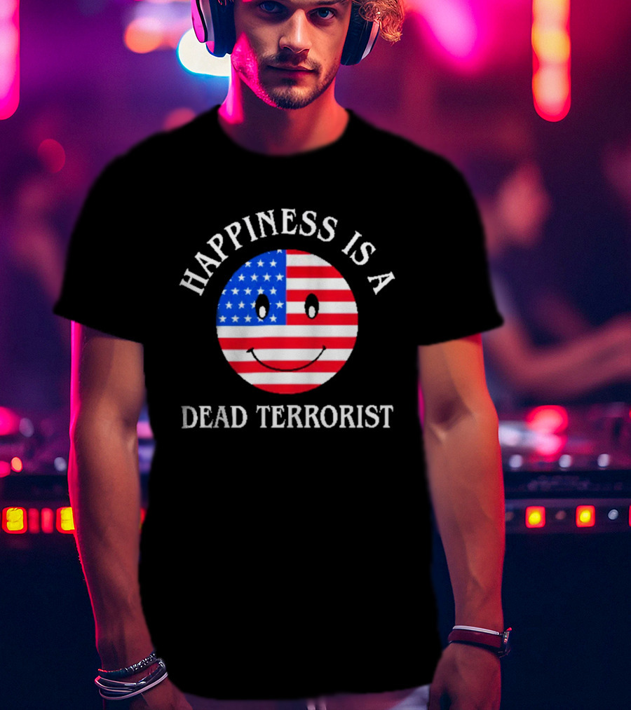 Happiness Is A Dead Terrorist American Flag Smiley T-Shirt