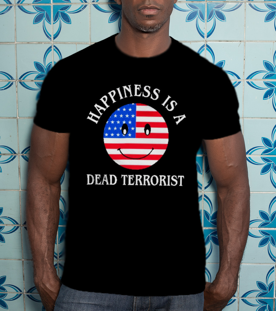 Happiness Is A Dead Terrorist American Flag Smiley T-Shirt