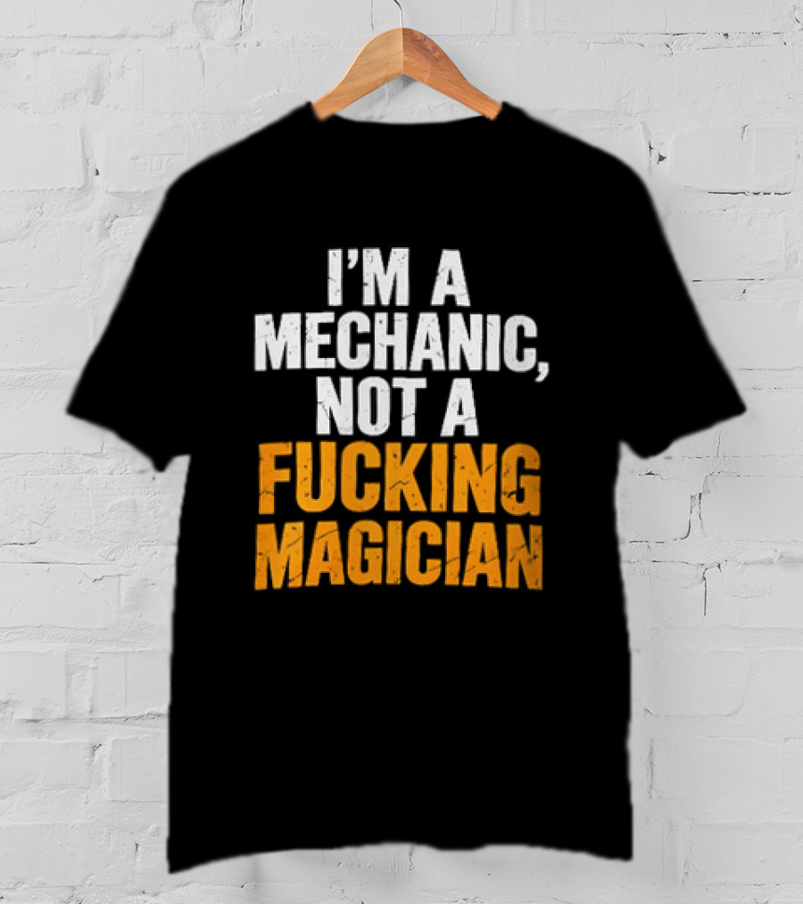 Mechanic Humor I'm Not A Magician T-Shirt