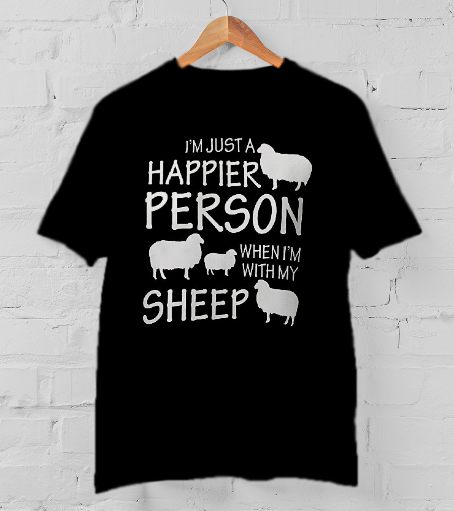 I'm Just A Happier Person When I'm With My Sheep T-Shirt